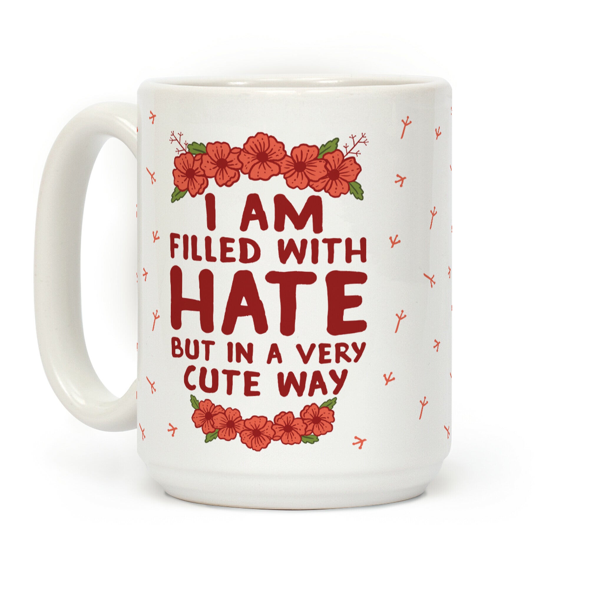 I Am Filled With Hate Coffee Mug